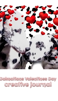 Hardcover Dalmatians Valentine's Day Creative Blank Journal: Dalmatians Valentines Day Creative Blank Journal Book