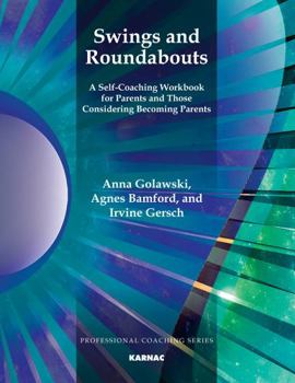 Paperback Swings and Roundabouts: A Self-Coaching Workbook for Parents and Those Considering Becoming Parents Book