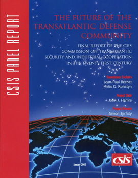 Paperback The Future of the Transatlantic Defense Community: Final Report of the CSIS Commission on Transatlantic Security and Industrial Cooperation in the Twe Book