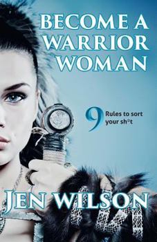 Paperback Become A Warrior Woman: 9 Rules to sort your shit Book