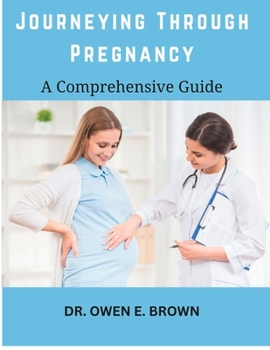 Paperback Journey Through Pregnancy: A Comprehensive Guide [Large Print] Book