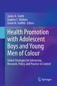 Hardcover Health Promotion with Adolescent Boys and Young Men of Colour: Global Strategies for Advancing Research, Policy, and Practice in Context Book
