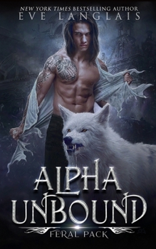Alpha Unbound - Book #1 of the Feral Pack