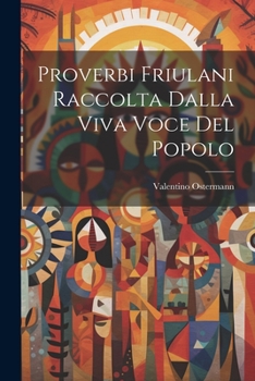 Paperback Proverbi Friulani Raccolta Dalla Viva Voce Del Popolo [Italian] Book