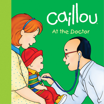 Board book Caillou: At the Doctor Book