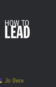 Paperback How to Lead: What You Actually Need to Do to Manage, Lead, and Succeed Book