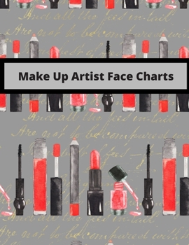 Paperback Make Up Artist Face Charts: Blank Practice Sheets for Contouring, Eyeshadow, Halloween Techniques and Looks - Large 8.5" x 11" Book
