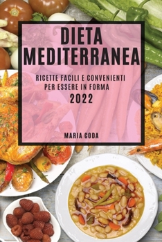 Paperback Dieta Mediterranea 2022: Ricette Facili E Convenienti Per Essere in Forma [Italian] Book