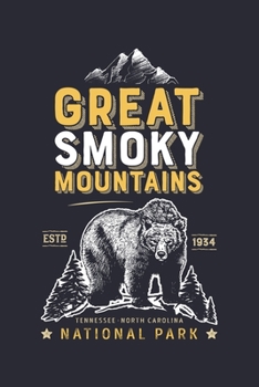 Great Smoky Mountains National Park ESTD 1934 Tennessee North Carolina: Great Smoky Mountains National Park Lined Notebook, Journal, Organizer, Diary, ... Notebook, Gifts for National Park Travelers