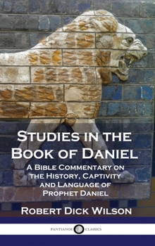 Hardcover Studies in the Book of Daniel: A Bible Commentary on the History, Captivity and Language of Prophet Daniel Book