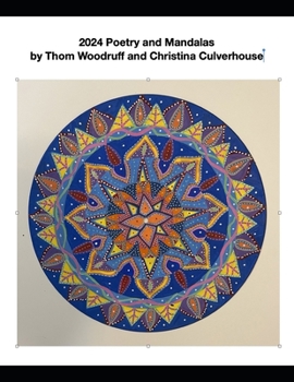 Paperback 2024 Poetry and Mandalas: Collaboration of Thom Woodruff (Poet) and christina Culverhouse (Artist) Book