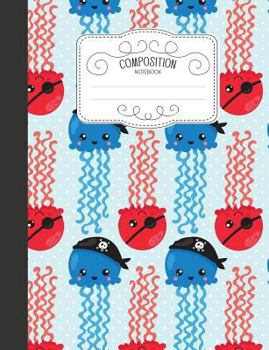 Paperback Composition Notebook: Nautical Wide Ruled Comp Books for School - Pirate Octopus and Jellyfish Book