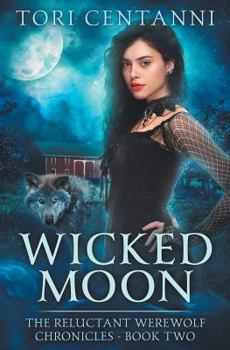 Wicked Moon - Book #2 of the Reluctant Werewolf Chronicles