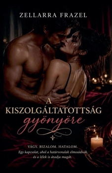 Paperback A kiszolgáltatottság gyönyöre [Hungarian] Book