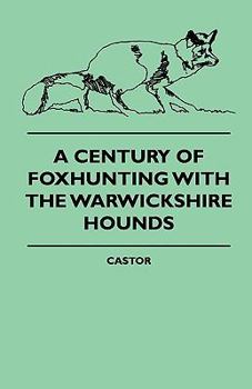 Paperback A Century Of Foxhunting With The Warwickshire Hounds Book