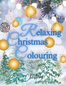 Paperback Relaxing Christmas Colouring: Intricate Baubles, Trees and patterns to bring to life Book