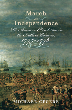 Hardcover March to Independence: The Revolutionary War in the Southern Colonies, 1775-1776 Book