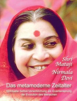 Paperback Das metamoderne Zeitalter: Spirituelle Selbst-Verwirklichung als Quantensprung der menschlichen Evolution [German] Book