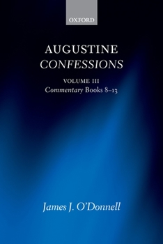 Paperback Augustine Confessions: Commentary on Books 8-13, Indexes Book