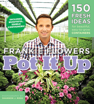 Paperback Pot It Up: 150 Fresh Ideas for Beautiful, Easy-To-Grow Containers Book