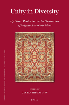 Unity in Diversity: Mysticism, Messianism and the Construction of Religious Authority in Islam - Book  of the Brill's Islamic History and Civilization