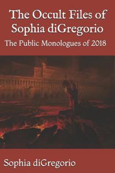 Paperback The Occult Files of Sophia DiGregorio: The Public Monologues of 2018 Book