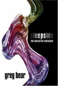 Hardcover Sleepside: The Collected Fantasies of Greg Bear Book