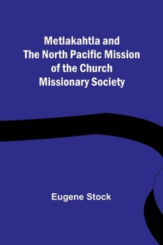 Paperback Metlakahtla and the North Pacific Mission of the Church Missionary Society Book