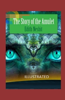 The Story of the Amulet Illustrated