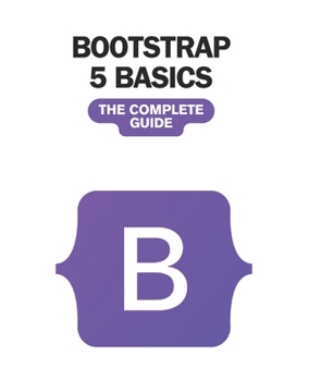 Paperback Bootstrap 5 Basics: The Complete Guide Book