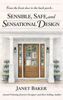 Sensible, Safe and Sensational Design: From the Front Door to the Back Porch