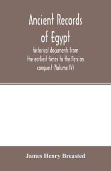 Paperback Ancient records of Egypt; historical documents from the earliest times to the Persian conquest (Volume IV) Book