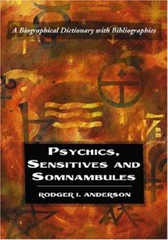 Paperback Psychics, Sensitives and Somnambules: A Biographical Dictionary with Bibliographies Book