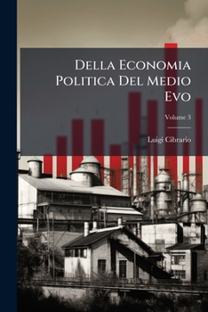Paperback Della Economia Politica Del Medio Evo; Volume 3 [Italian] Book