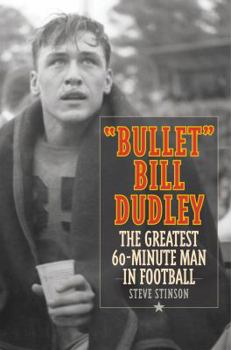 Hardcover Bullet Bill Dudley: The Greatest 60-Minute Man in Football Book