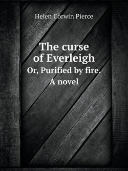 Paperback The curse of Everleigh Or, Purified by fire. A novel Book