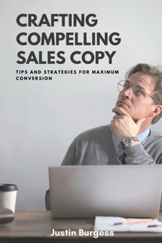 Paperback Crafting Compelling Sales Copy: Tips and Strategies for Maximum Conversion Book