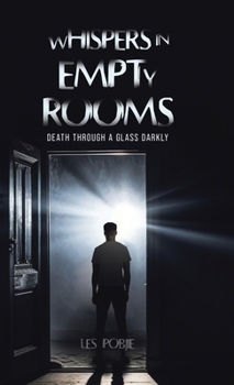 Hardcover Whispers in Empty Rooms: Death Through a Glass Darkly Book