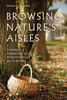 Paperback Browsing Nature's Aisles: A Year of Foraging for Wild Food in the Suburbs Book