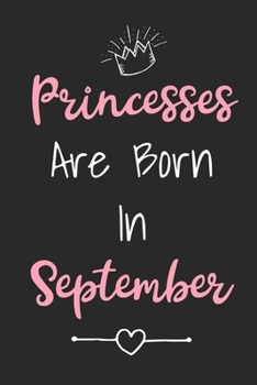 Paperback Princesses Are Born In September: Cute Lined Birthday Journal For Girls Born In The Month Of September Book