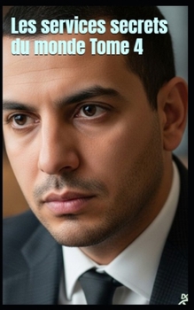 Les services secrets du monde Tome 4 (French Edition)