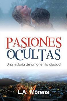 Paperback Pasiones Ocultas: Una historia de amor en la ciudad [Spanish] Book