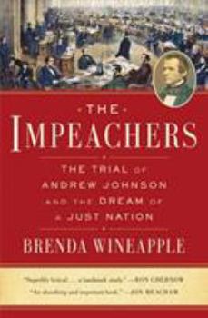 Hardcover The Impeachers: The Trial of Andrew Johnson and the Dream of a Just Nation Book
