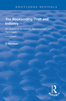 Paperback The Bookbinding Craft and Industry: An Outline of Its History, Development and Technique Book