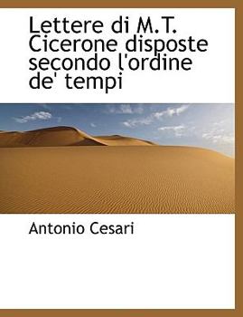 Paperback Lettere Di M.T. Cicerone Disposte Secondo L'Ordine de' Tempi [Large Print] Book