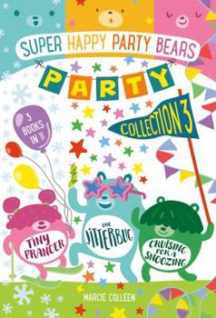 Hardcover Super Happy Party Bears Party Collection #3: The Jitterbug, Tiny Prancer, Cruising for a Snoozing Book
