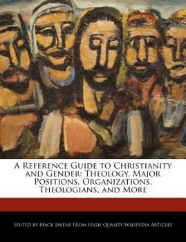 Paperback A Reference Guide to Christianity and Gender: Theology, Major Positions, Organizations, Theologians, and More Book