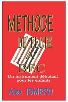 Paperback Methode de Flute a Bec: Un Instrument Débutant Pour Les Enfants [French] Book