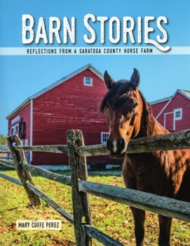 Paperback Barn Stories: Reflections from a Saratoga County Horse Farm Book