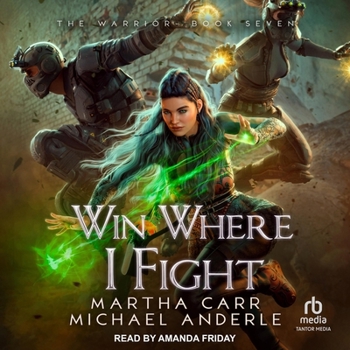 Win Where I Fight - Book #7 of the Warrior